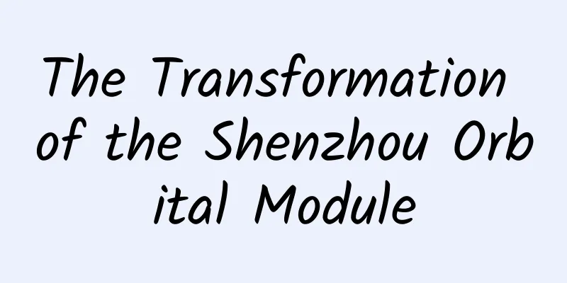 The Transformation of the Shenzhou Orbital Module