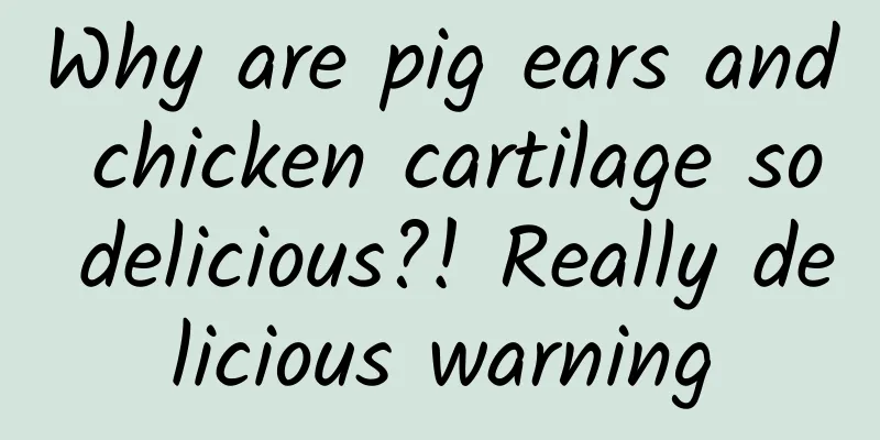 Why are pig ears and chicken cartilage so delicious?! Really delicious warning