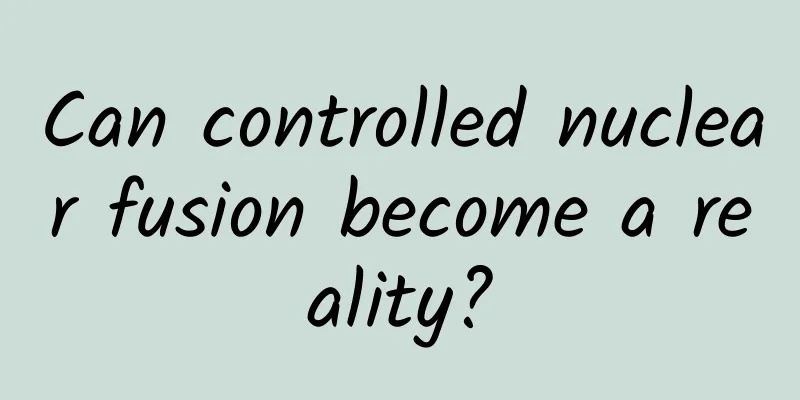 Can controlled nuclear fusion become a reality?