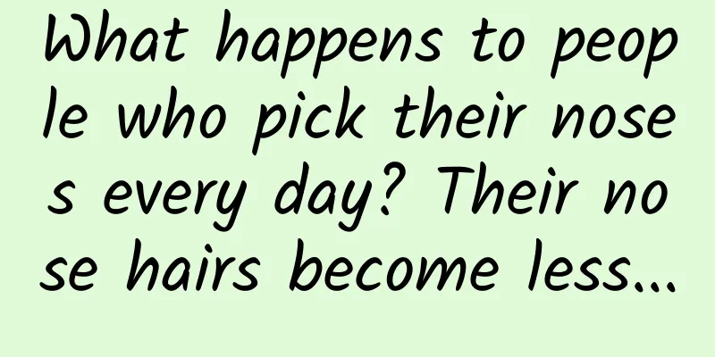 What happens to people who pick their noses every day? Their nose hairs become less...