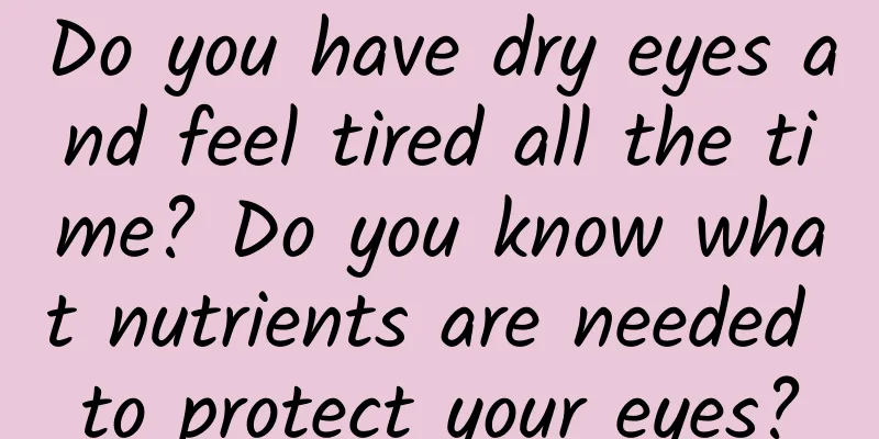 Do you have dry eyes and feel tired all the time? Do you know what nutrients are needed to protect your eyes?