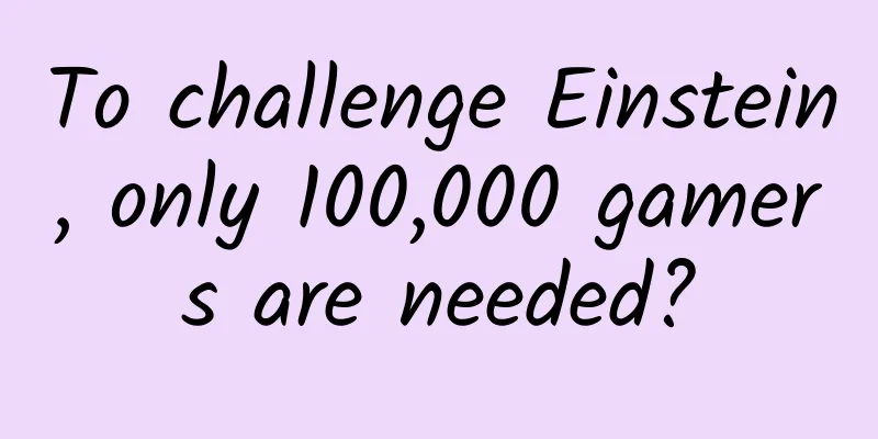 To challenge Einstein, only 100,000 gamers are needed?
