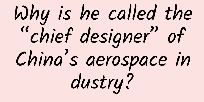 Why is he called the “chief designer” of China’s aerospace industry?