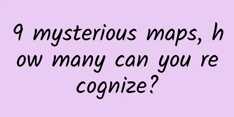 9 mysterious maps, how many can you recognize?