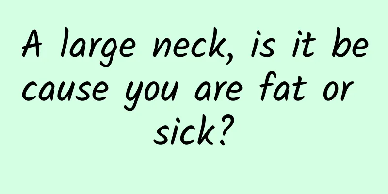 A large neck, is it because you are fat or sick?