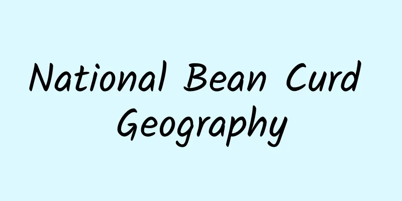 National Bean Curd Geography