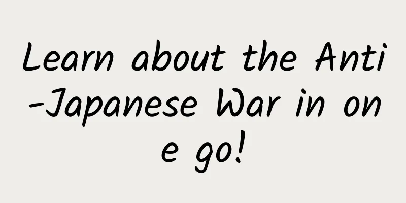 Learn about the Anti-Japanese War in one go!