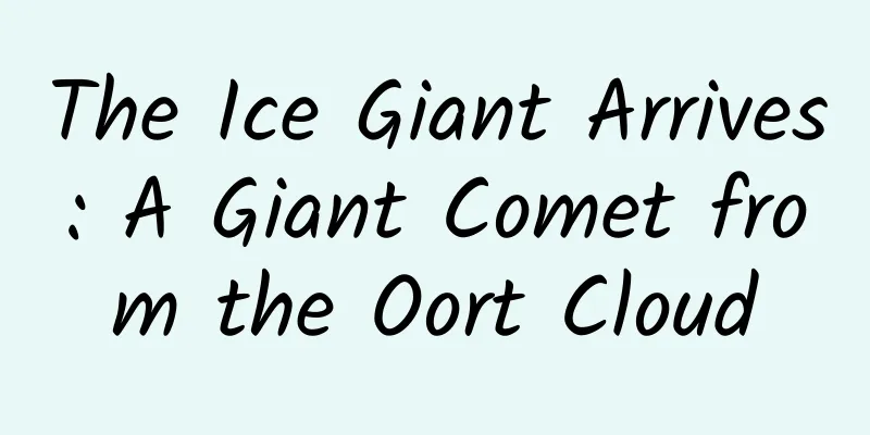 The Ice Giant Arrives: A Giant Comet from the Oort Cloud